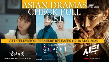 Asian Dramas OTT/Television 12-18 May 2025 this week